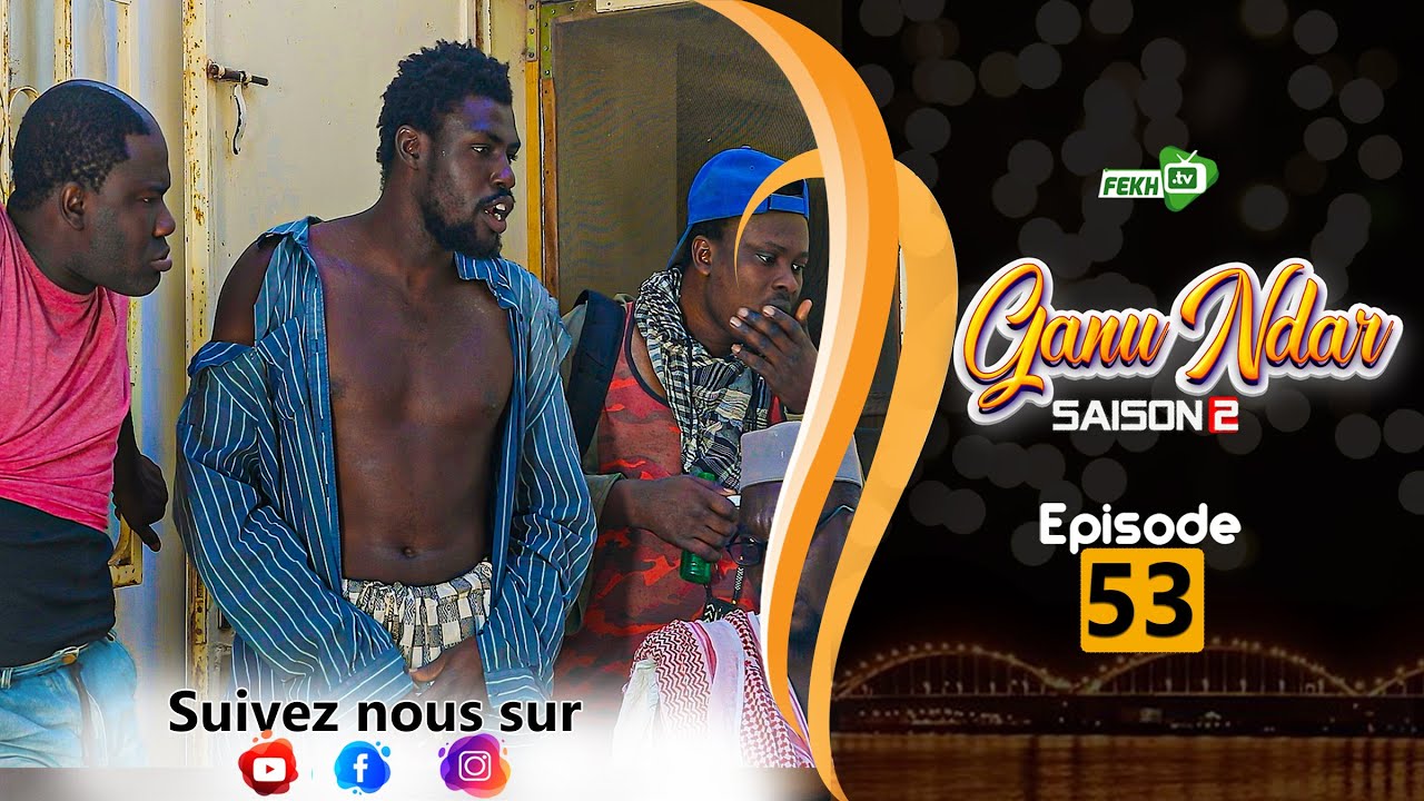 GANU NDAR SAISON 2 NIANKOU AK MANOUMBÉ EPISODE 53 Fin..