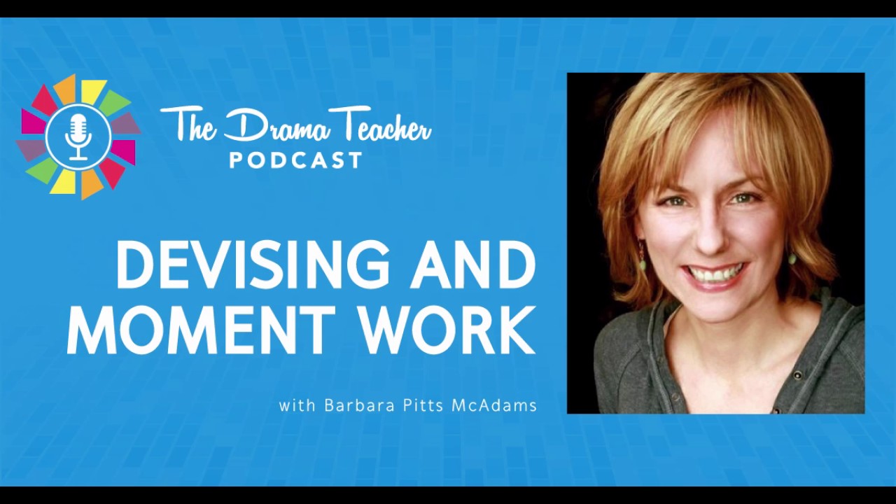 Devising and Moment Work with Barbara Pitts McAdams