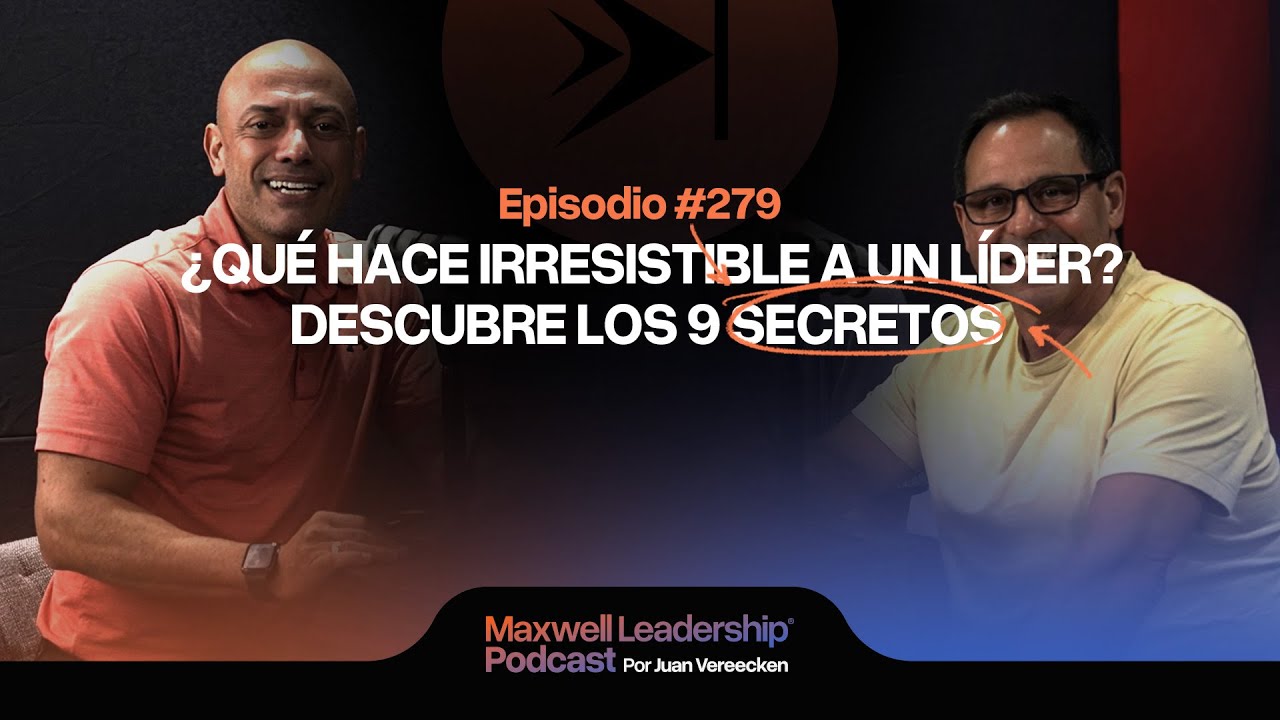 #279 | ¿Qué hace irresistible a un líder? Descubre los 9 secretos