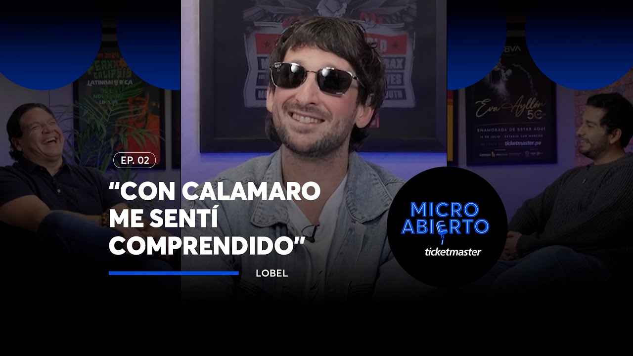 Micro Abierto: Lobel @lobeloficial - EP. 2