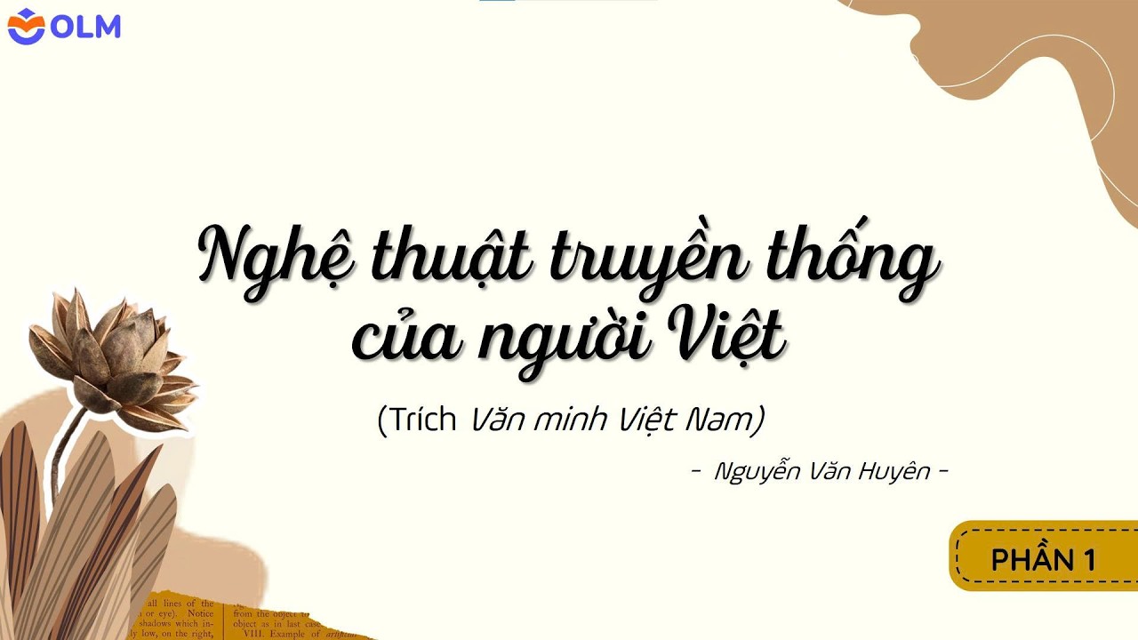 Nghệ thuật truyền thống của người Việt (Phần 1) - Ngữ văn 10 - Kết nối tri thức [OLM.VN]