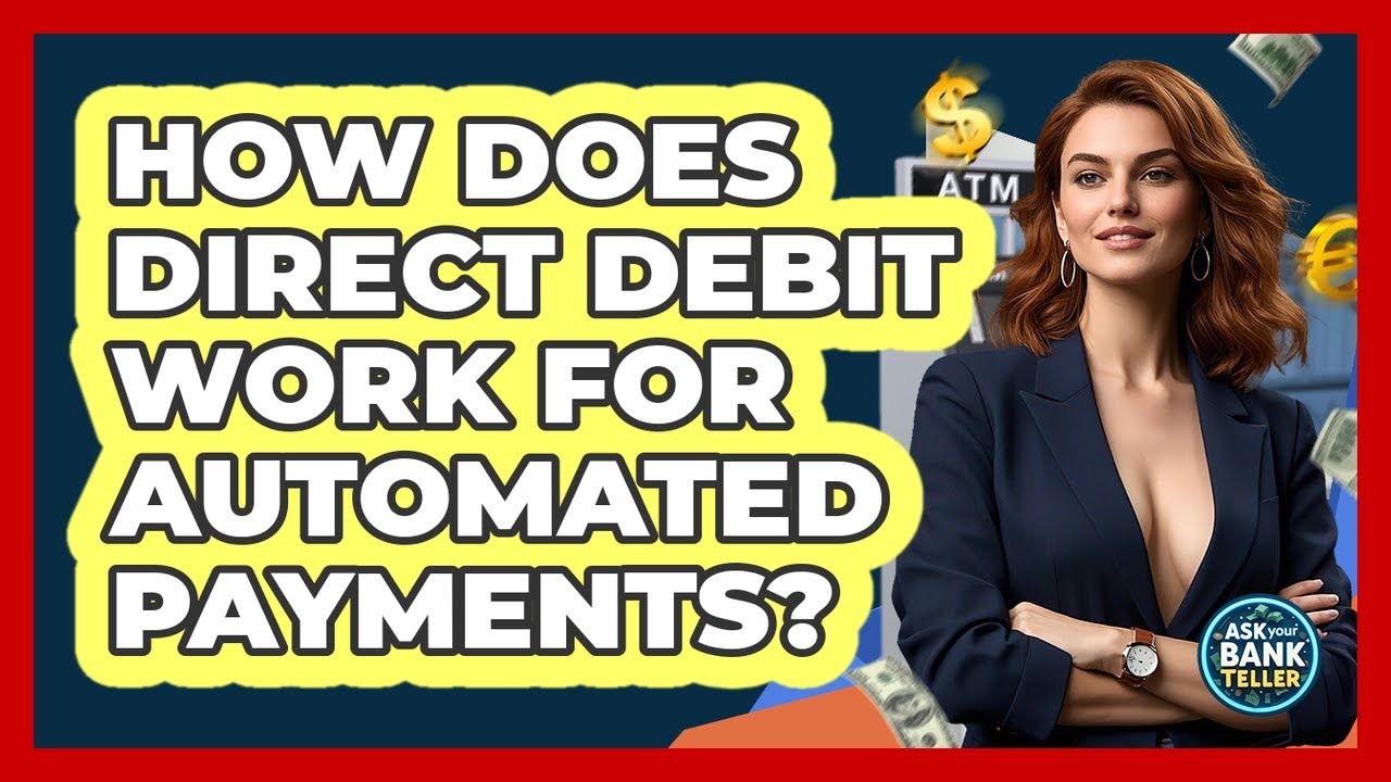 How Does Direct Debit Work For Automated Payments? - Ask Your Bank Teller