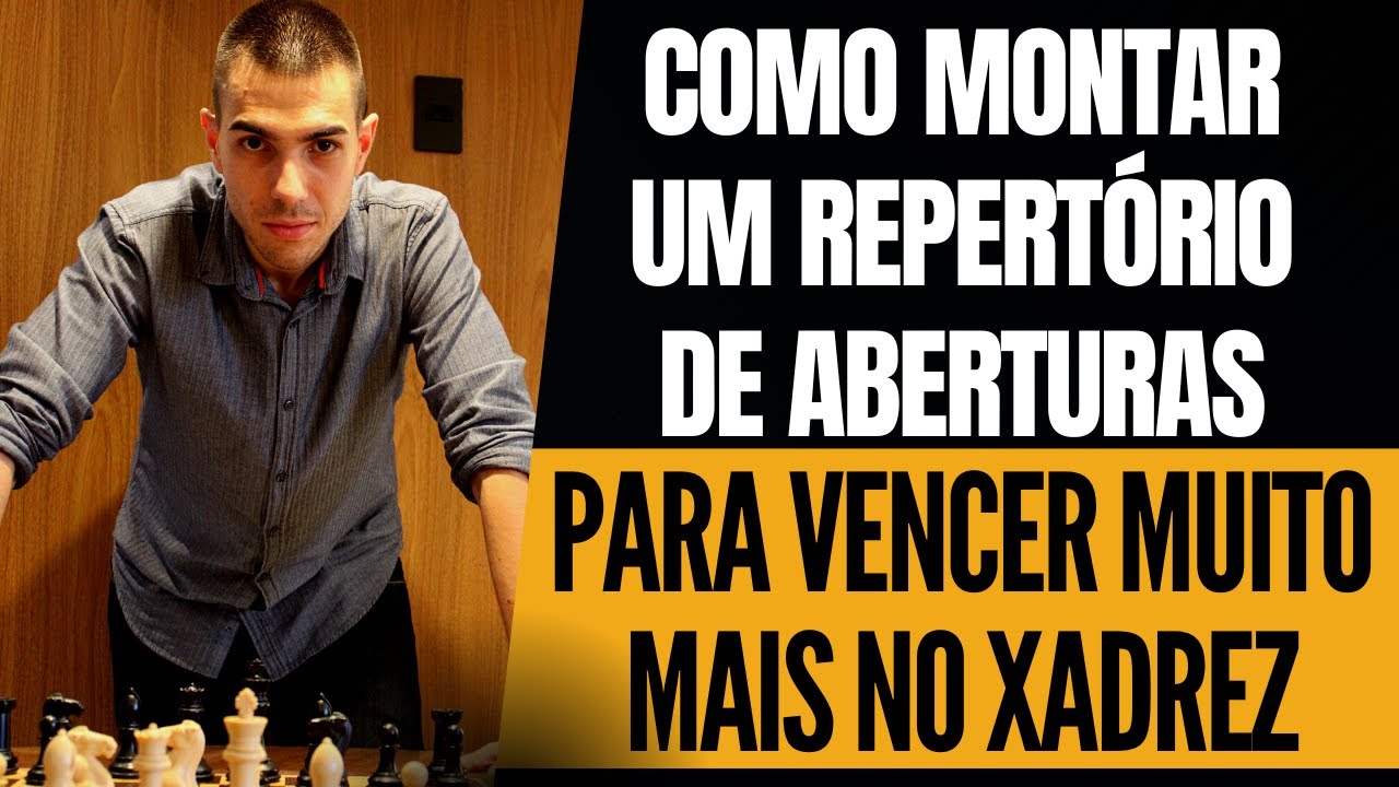 Como montar um repertório de aberturas para vencer muito mais no xadrez