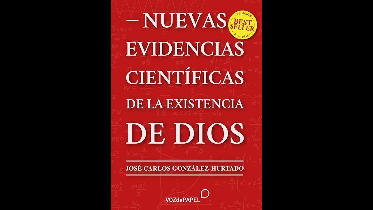 Nuevas evidencias científicas de la existencia de Dios. José Carlos González- Hurtado