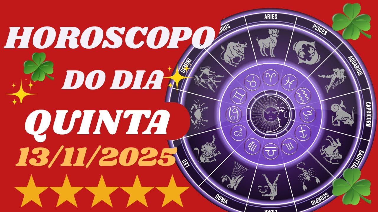 HORÓSCOPO DE HOJE  QUINTA FEIRA 13/11/2025  PARA TODOS OS SIGNOS