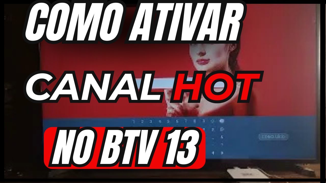Como ATIVAR CANAL  HOT DO BTV 13