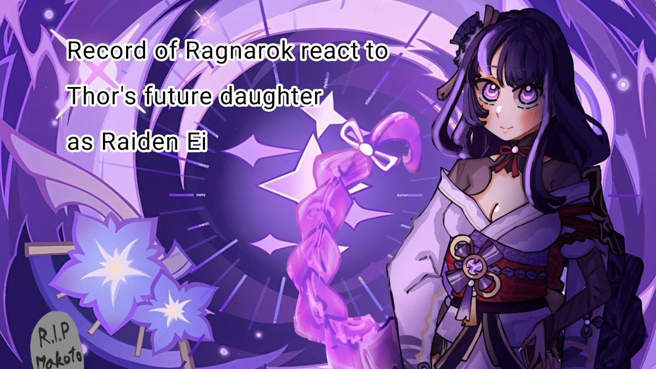 //Record of Ragnarok react to Thor's future daughter as Raiden Ei//0.7/2//2x//