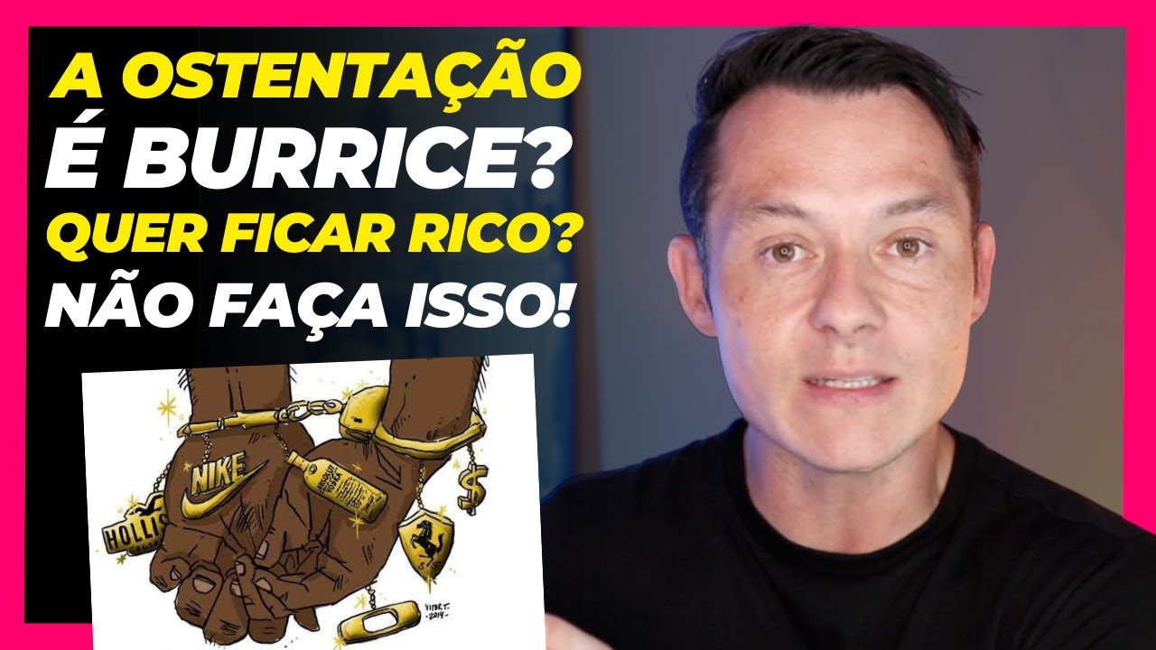 OSTENTAÇÃO É SINAL DE POBREZA |  Ostentação é burrice? Motivos porque Ricos NUNCA Ostentam