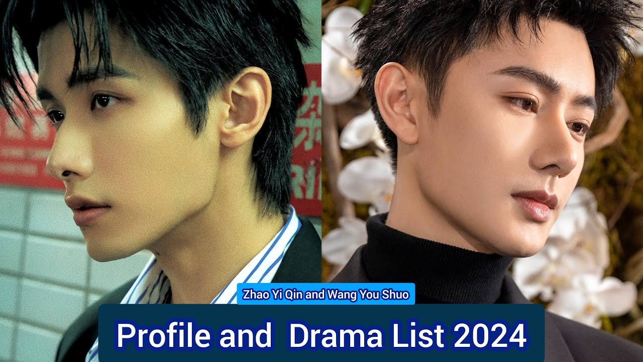 Wang You Shuo and Zhao Yi Qin | Profile and  Drama List 2024 |