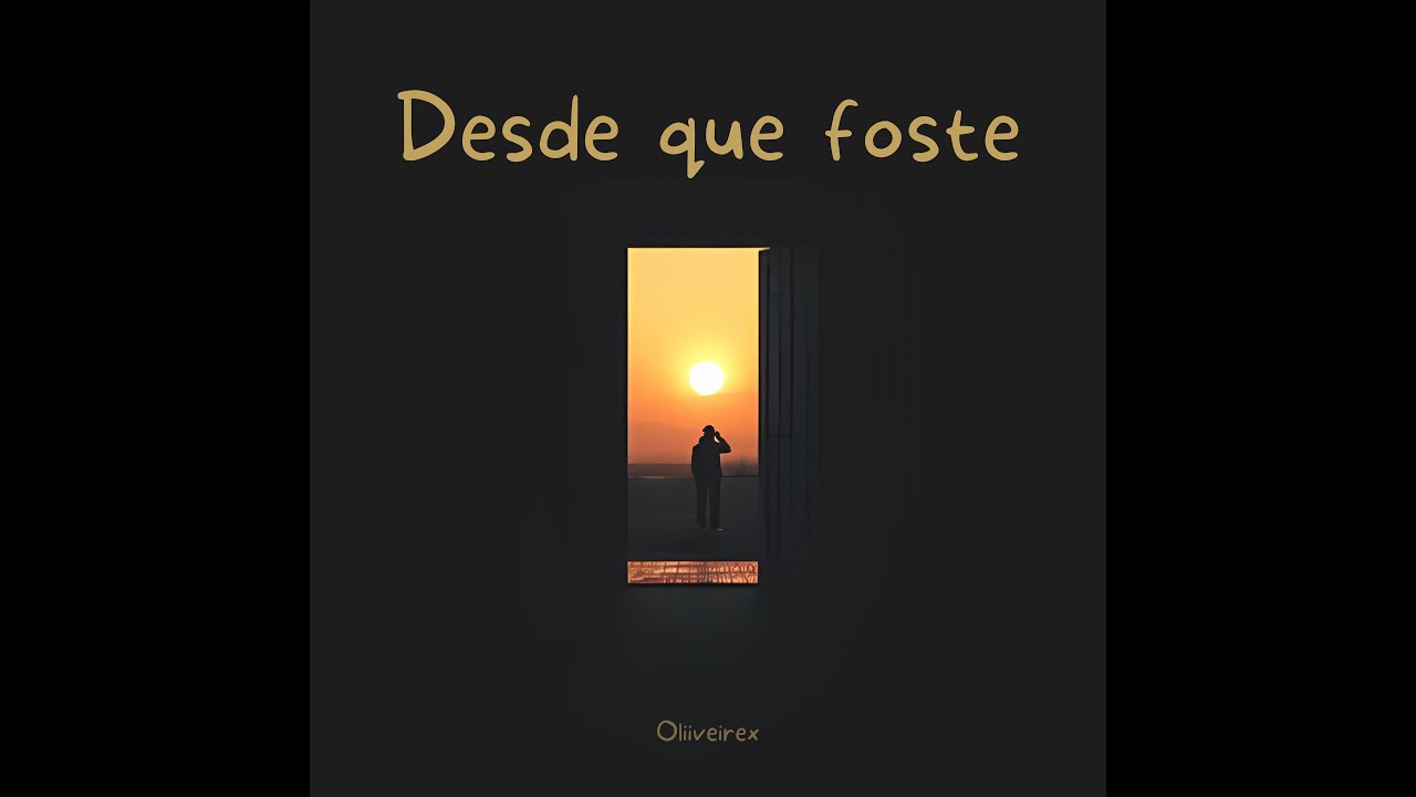 Desde que foste
