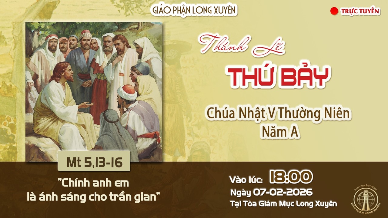 🔴 GIÁO PHẬN LONG XUYÊN : THÁNH LỄ THỨ BẢY 07/02/2026 | Lúc 18:00 THỨ BẢY