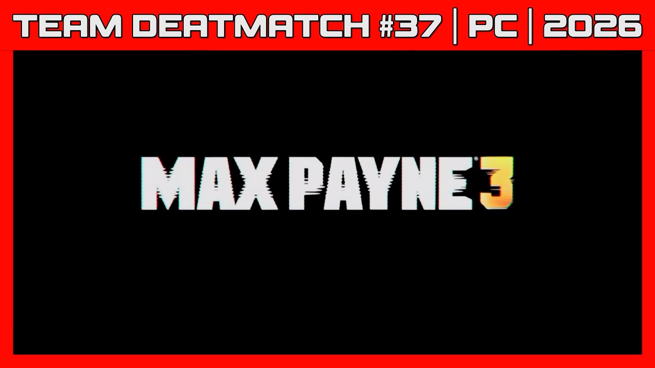 MAX PAYNE 3 | TEAM DEATHMATCH #37 | PC | 2026