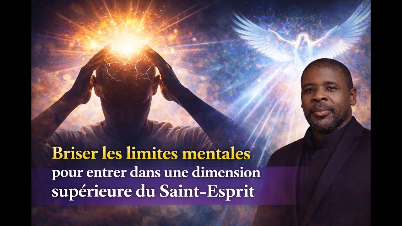 Briser les limites mentales pour accéder à une dimension supérieure du Saint-Esprit | Enseignement