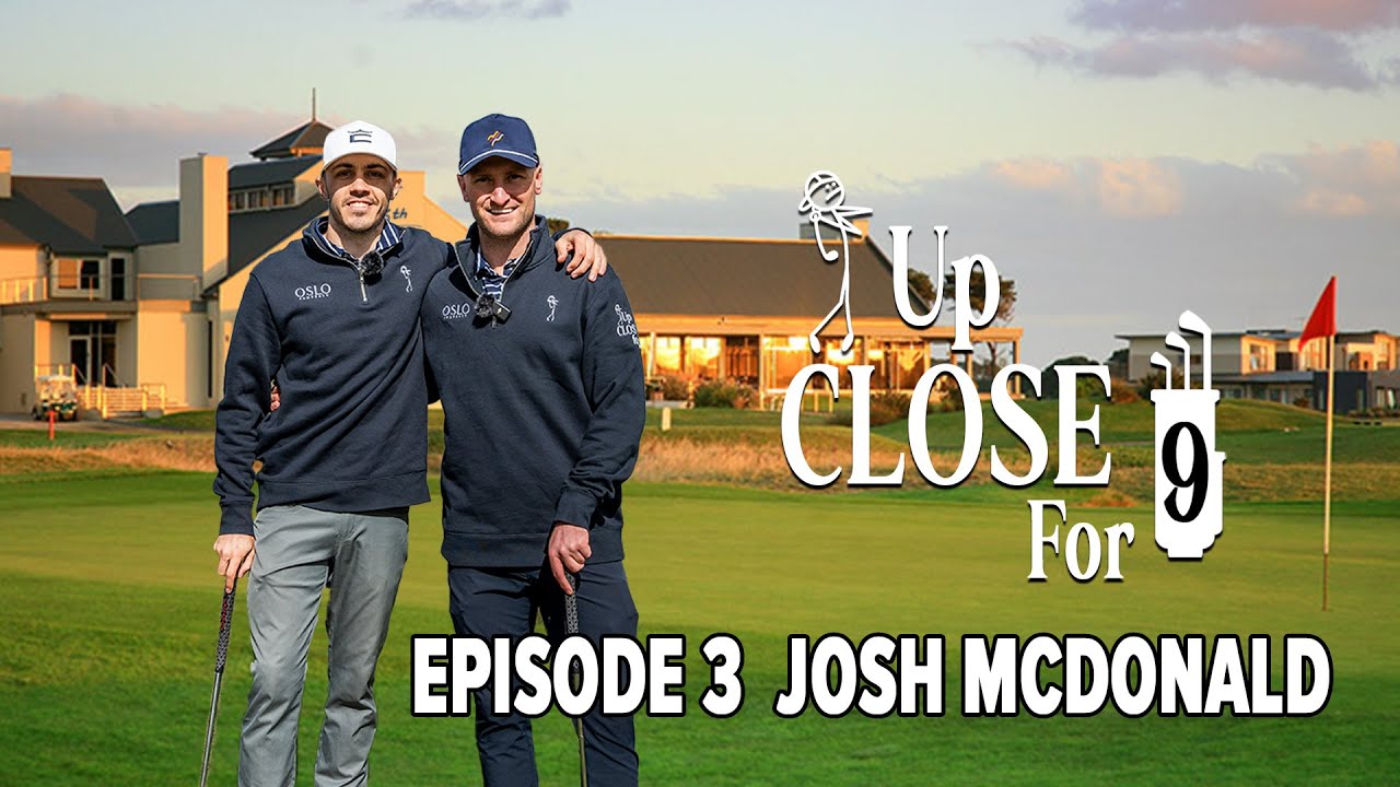 Up Close For 9 | Ep 3 Josh McDonald