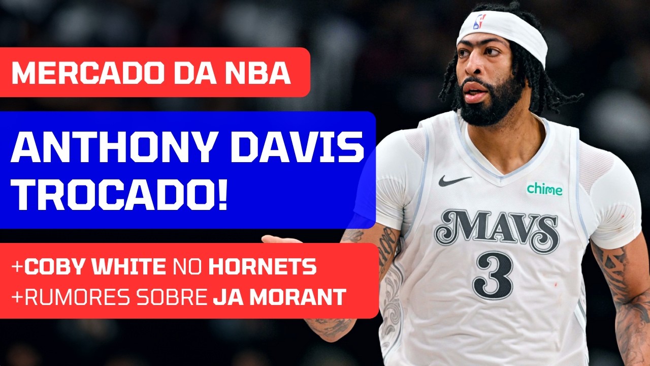 AD no Wizards, James HARDEN no Cavs, Coby White no Hornets e mais notícias - NBA Trade Deadline 2026