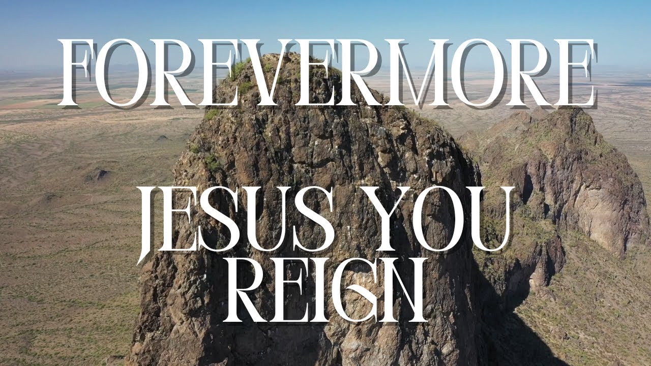 Forevermore, Jesus You Reign!