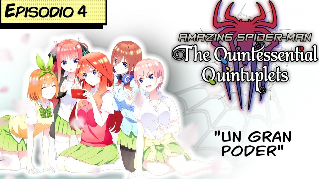 Spider-Man en Go-toubun no hanayome | Episodio 4 [FanFic]