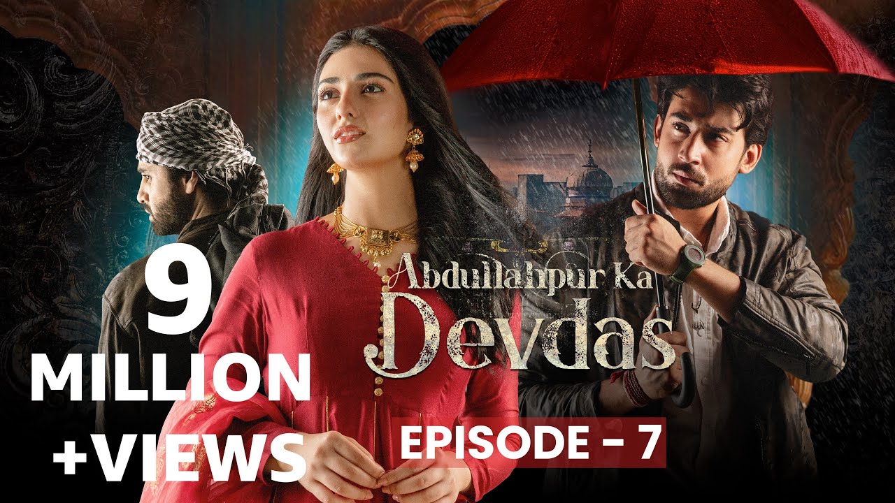 Abdullahpur Ka Devdas | Episode 7 | Bilal Abbas Khan, Sarah Khan, Raza Talish