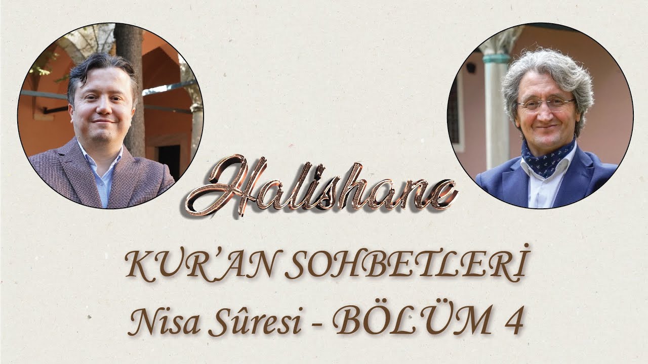 KUR’ÂN SOHBETLERİ - Nizâdan Nizâma ve İntizâma: Nisâ Suresi BÖLÜM 4