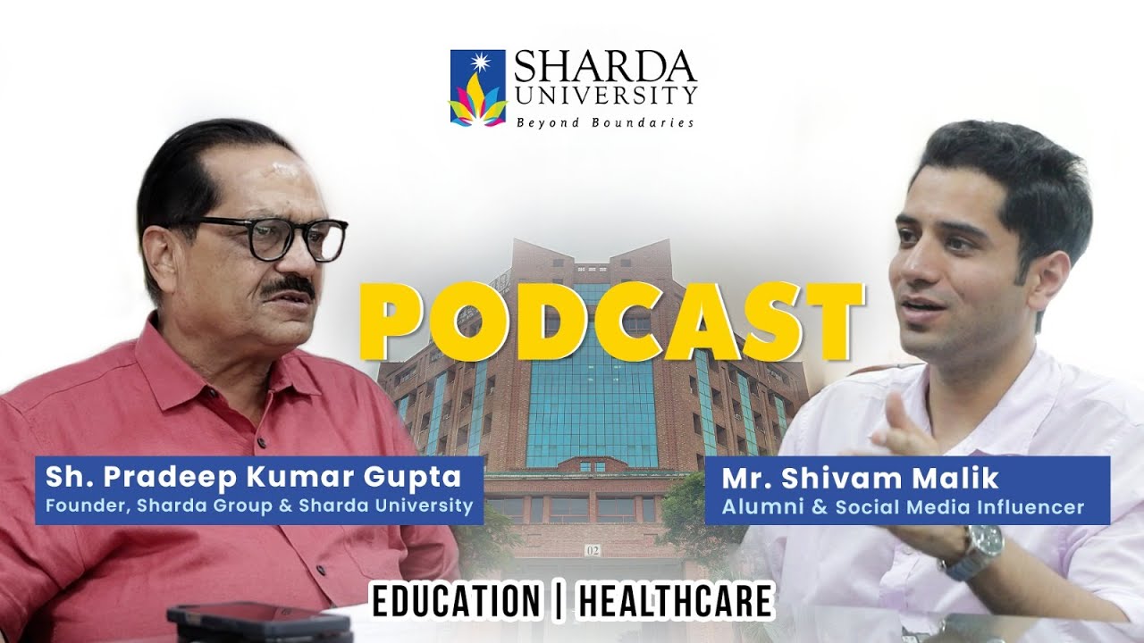 Sharda University, Sharda Health City, What's Next? Podcast with Sh Pradeep Kumar Gupta-Founder, SGI