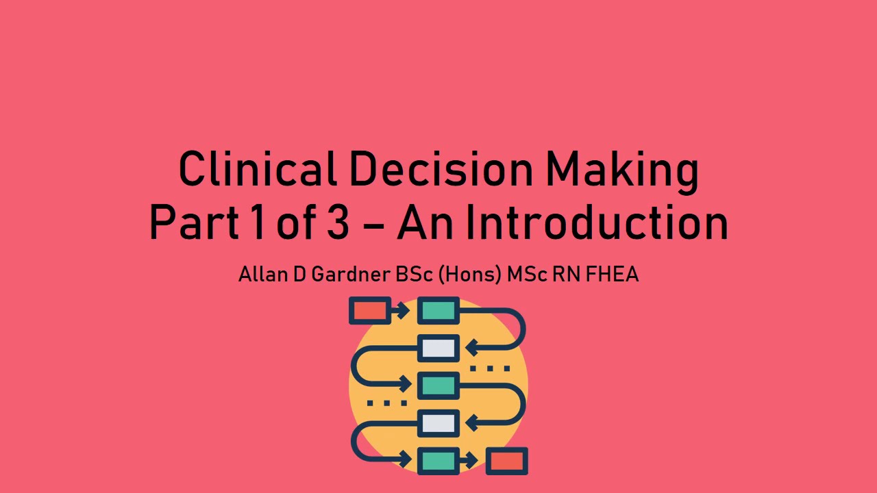 Clinical Decision Making Part 1 of 3 - An Introduction