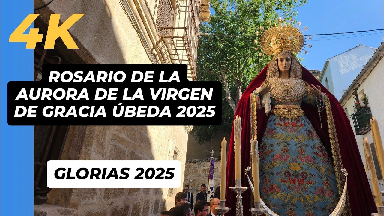 [4K] Rosario de la Aurora de la Gracia Úbeda 2025 - GLORIAS Úbeda 2025