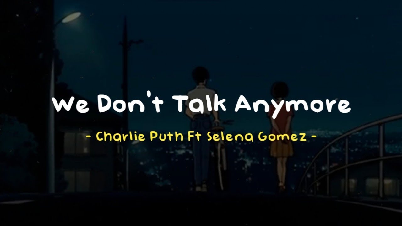 We Don't Talk Anymore - Charlie Puth Ft Selena Gomez ( Slowed Down Reverb - Lyrics )
