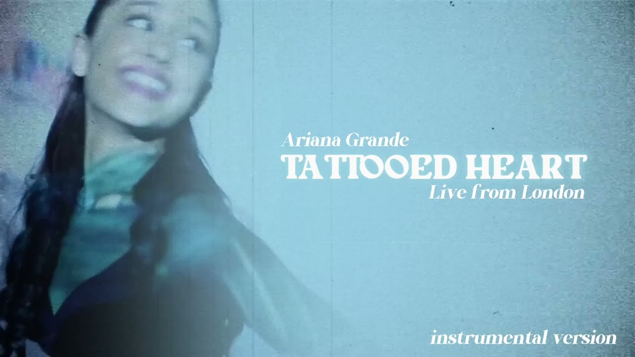Ariana Grande - Tattooed Heart (Instrumental: Live from London)