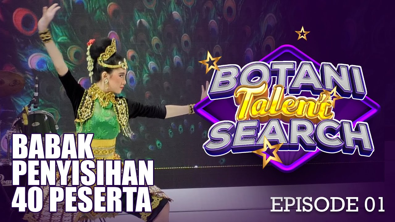 BOTANI TALENT SEARCH 2021 - BABAK PENYISIHAN 40 BESAR (EPS.1)