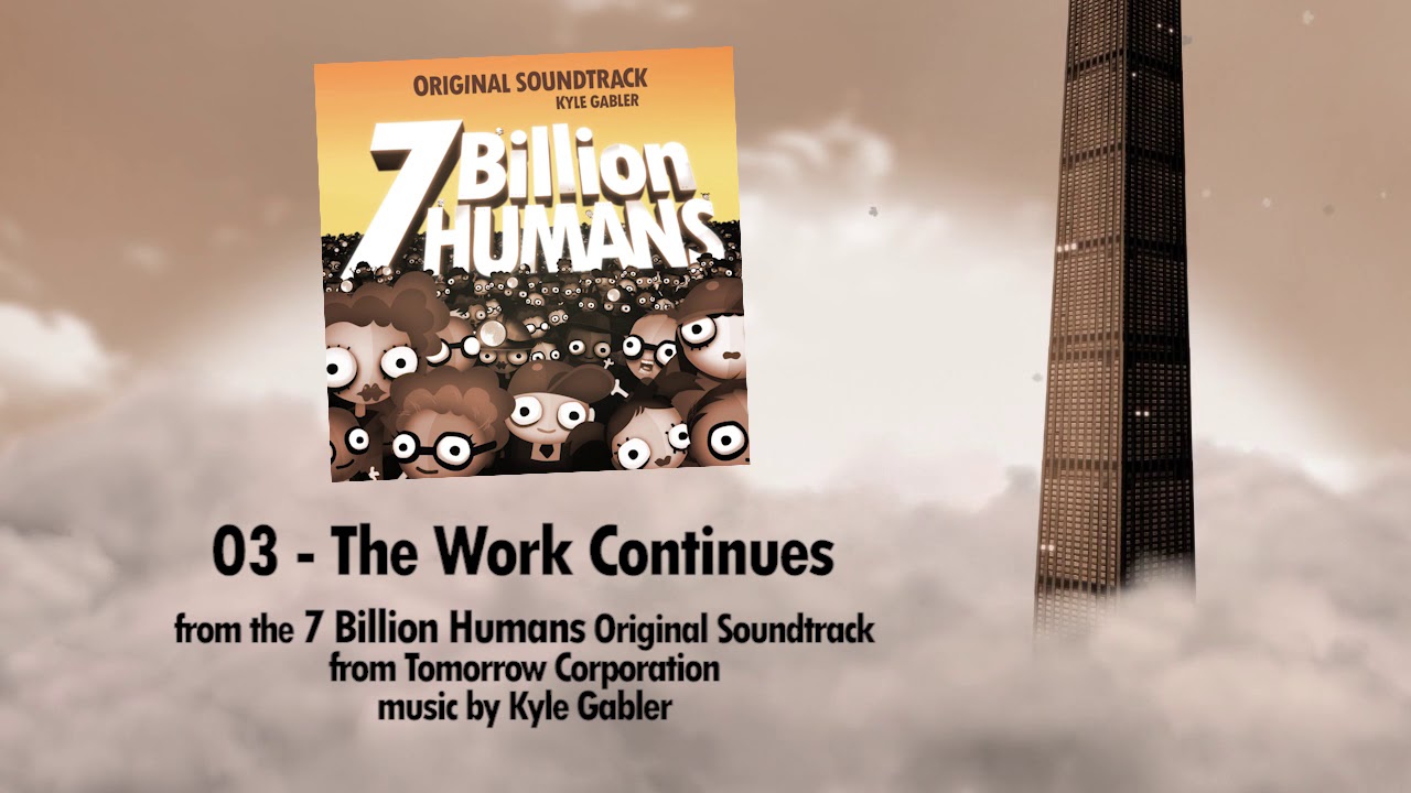 03 - The Work Continues - 7 Billion Humans Soundtrack