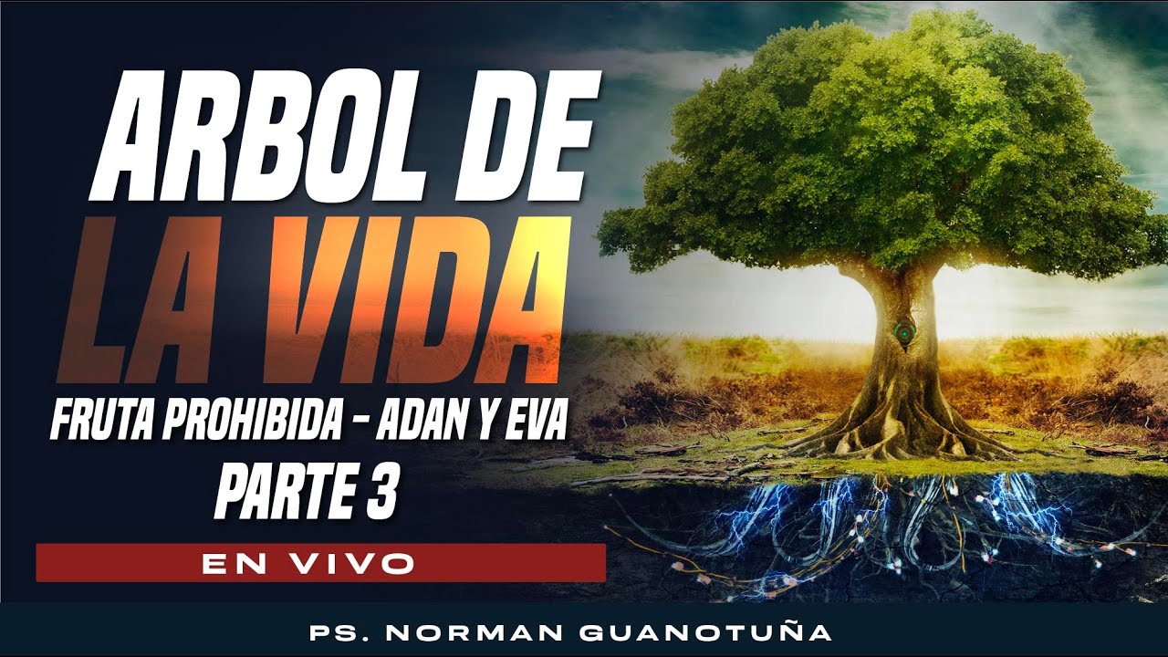 FRUTA PROHIBIDA- PARTE 3 ÁRBOL DE VIDA - ADAN Y EVA - 🔴 EN VIVO 🔴 -  PS. NORMAN GUANOTUÑA
