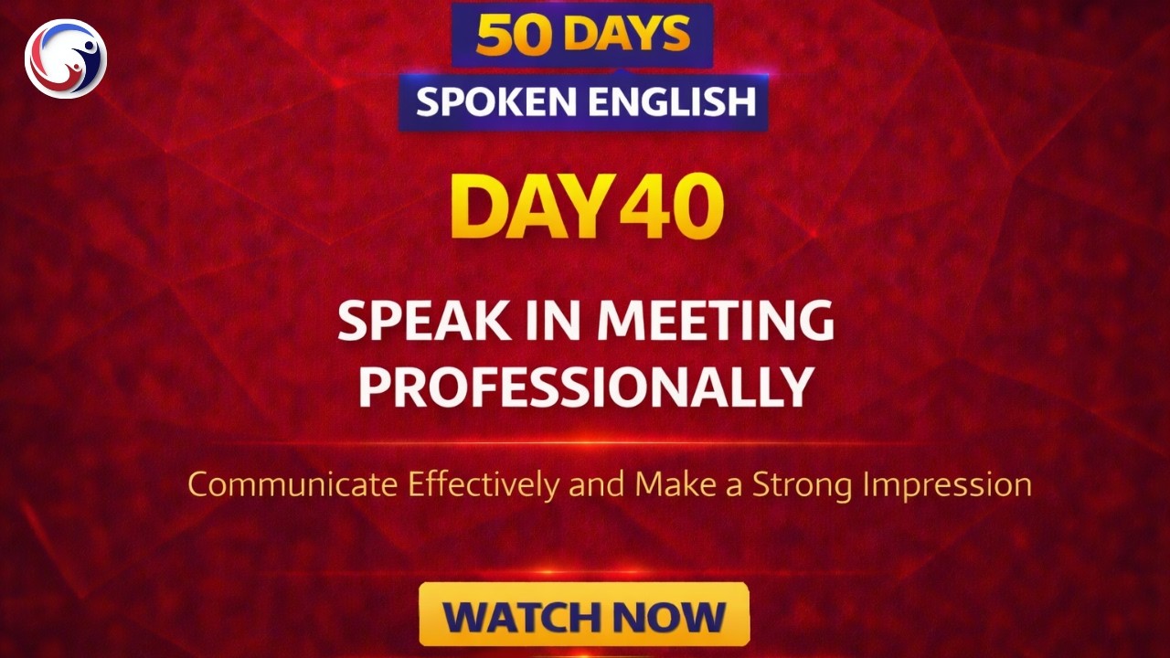 Speak Professionally in Meetings (Sound Confident & Clear) | Day - 40 | 50 Days Spoken English