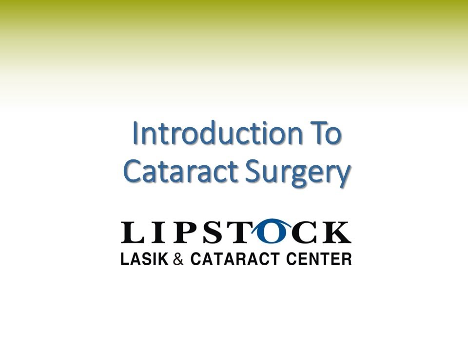 Cataract Surgery: Introduction to Cataract Surgery - Lipstock LASIK & Cataract Center