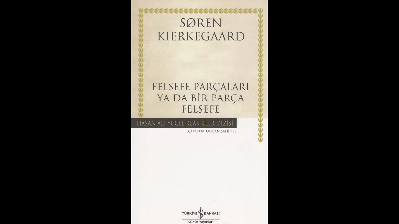 Soren Kierkegaard - Felsefe Parçaları Ya da  Bir Parça Felsefe (1/16)