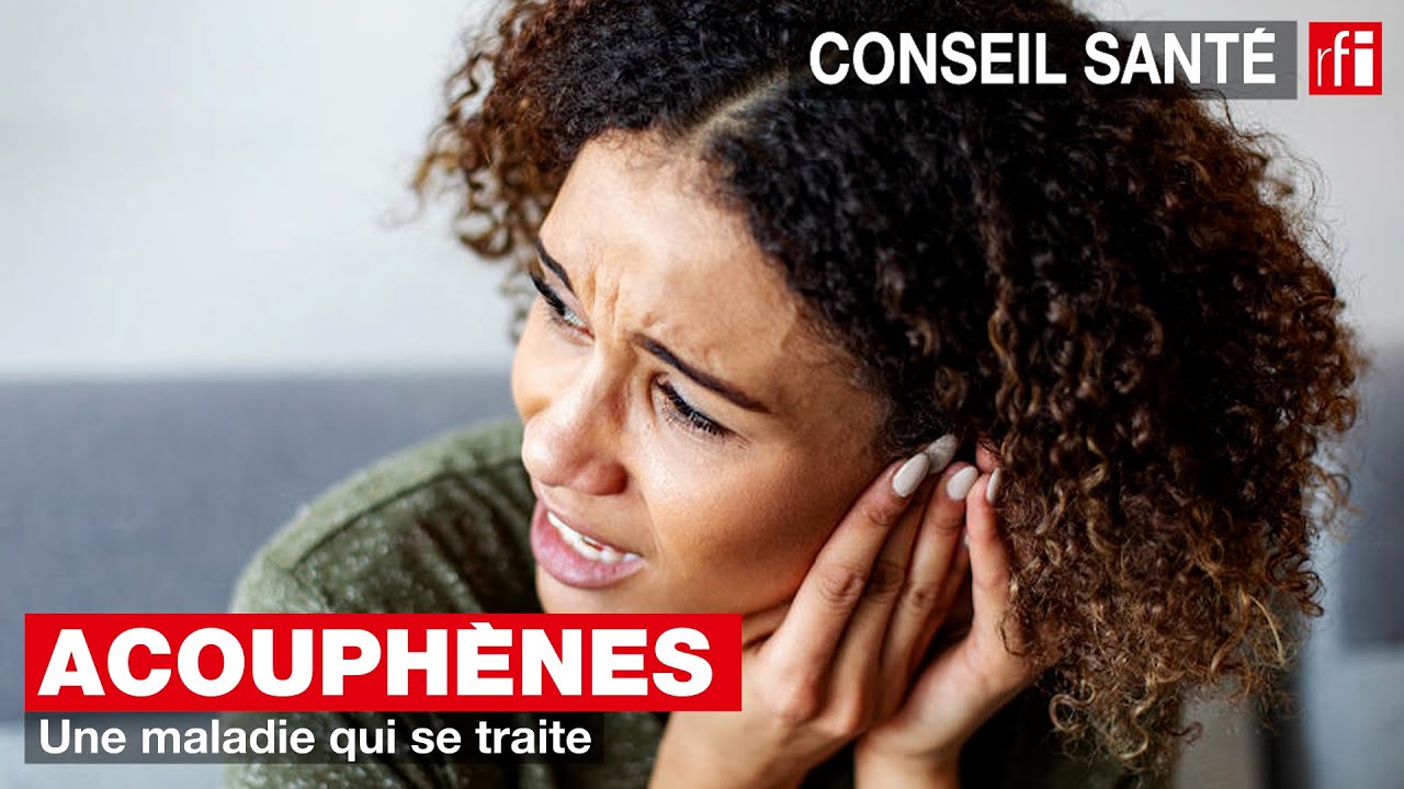 Acouph&egrave;nes : une maladie qui se traite