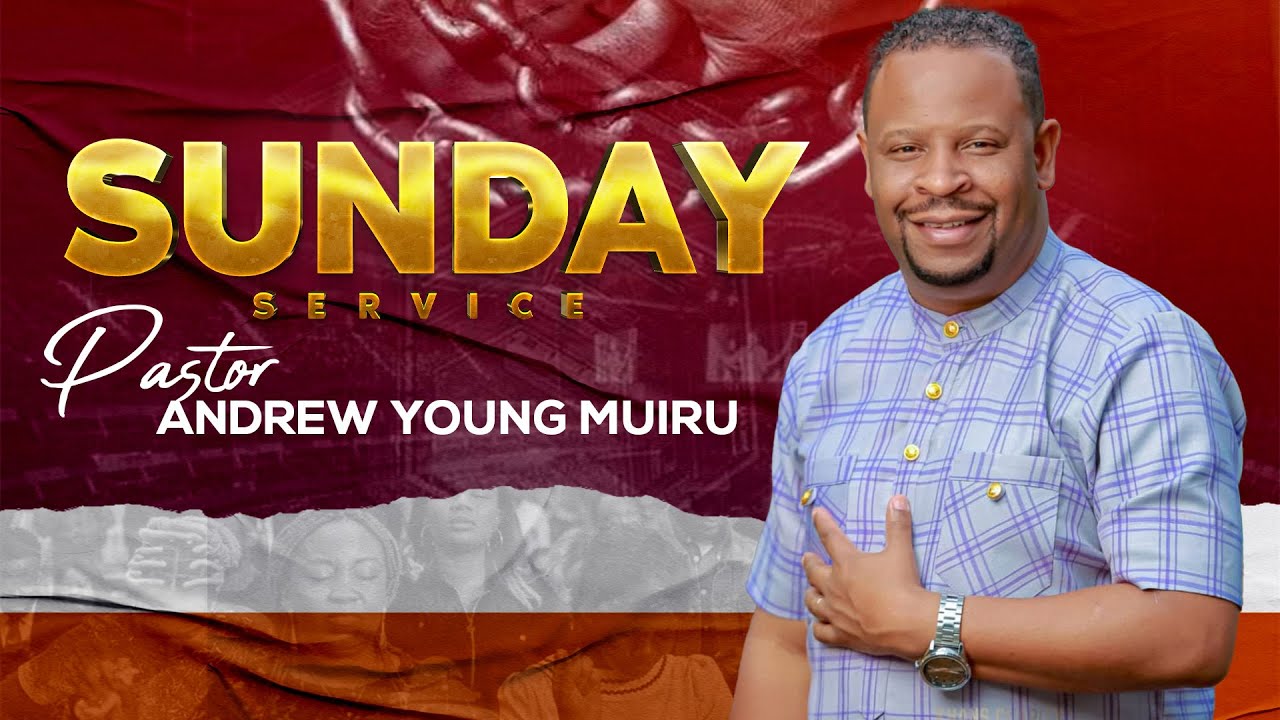 🔴 LIVE | SUNDAY SERVICE with PASTOR ANDREW YOUNG MUIRU  -  19TH MAY, 2024.