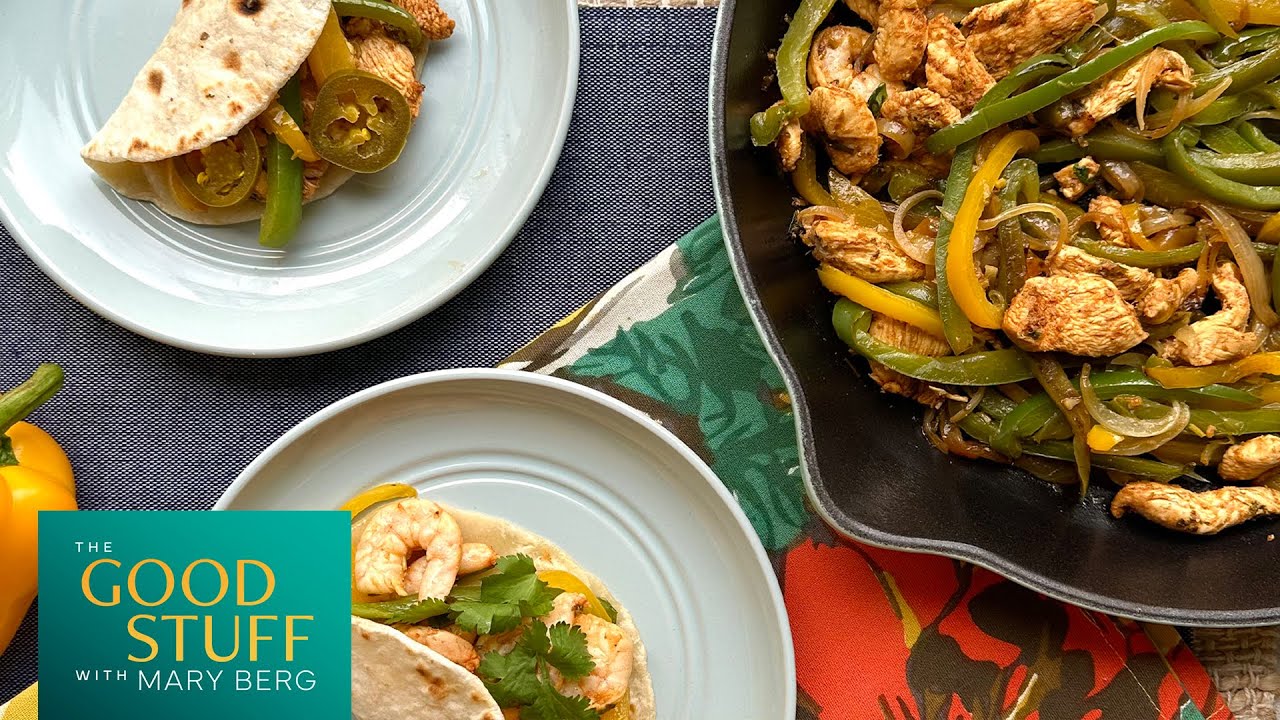 Mary’s Family Day Fajitas | The Good Stuff with Mary Berg