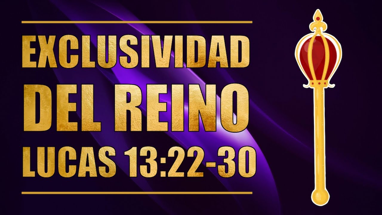 Lucas 13:22-30. La exclusividad del reino de Dios