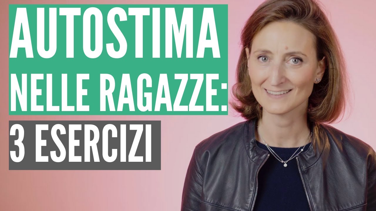 3 ESERCIZI PER ACCRESCERE L'AUTOSTIMA NELLE BAMBINE E NELLE RAGAZZE