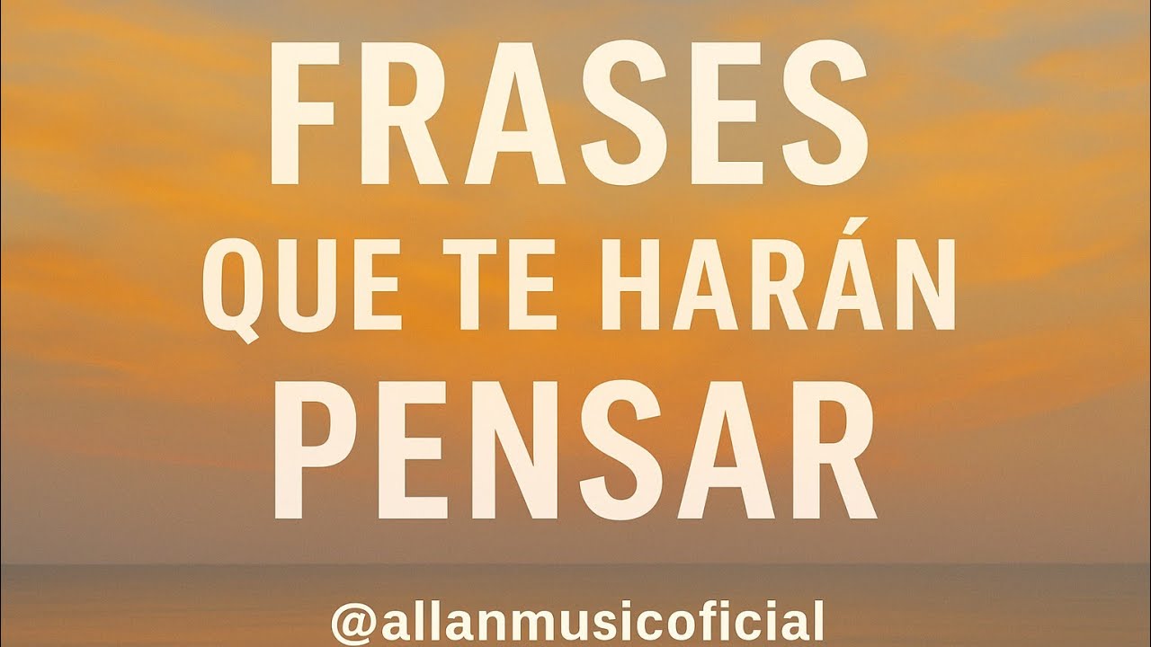 Frases que te harán pensar.