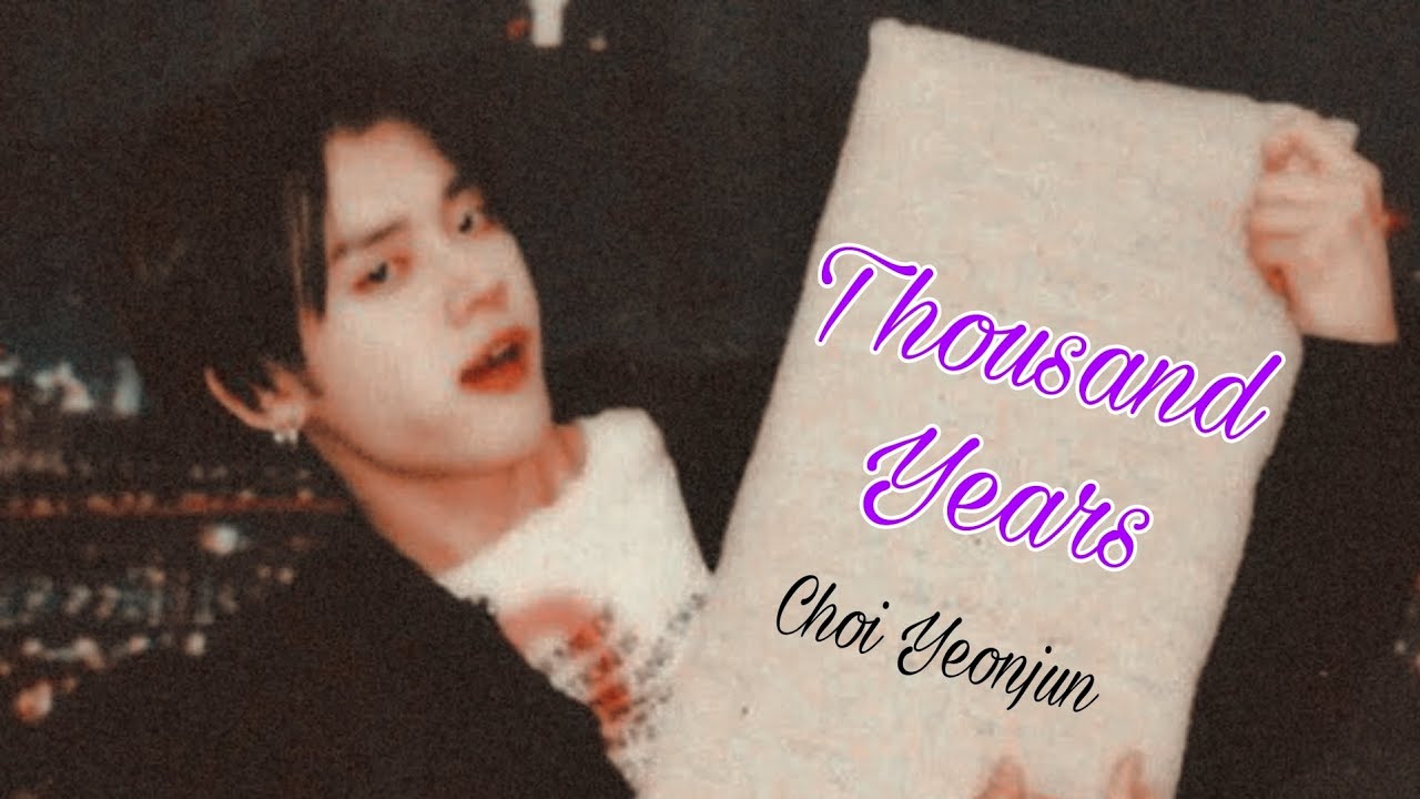 Thousand Years - Choi Yeonjun | Birthday Special