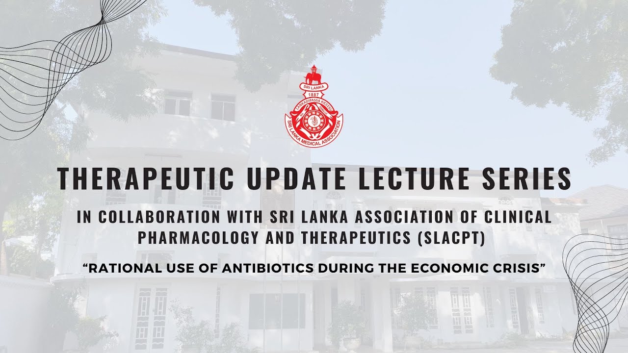 SLMA Therapeutic Update Lecture Series  -  “Rational Use of Antibiotics During the Economic Crisis”
