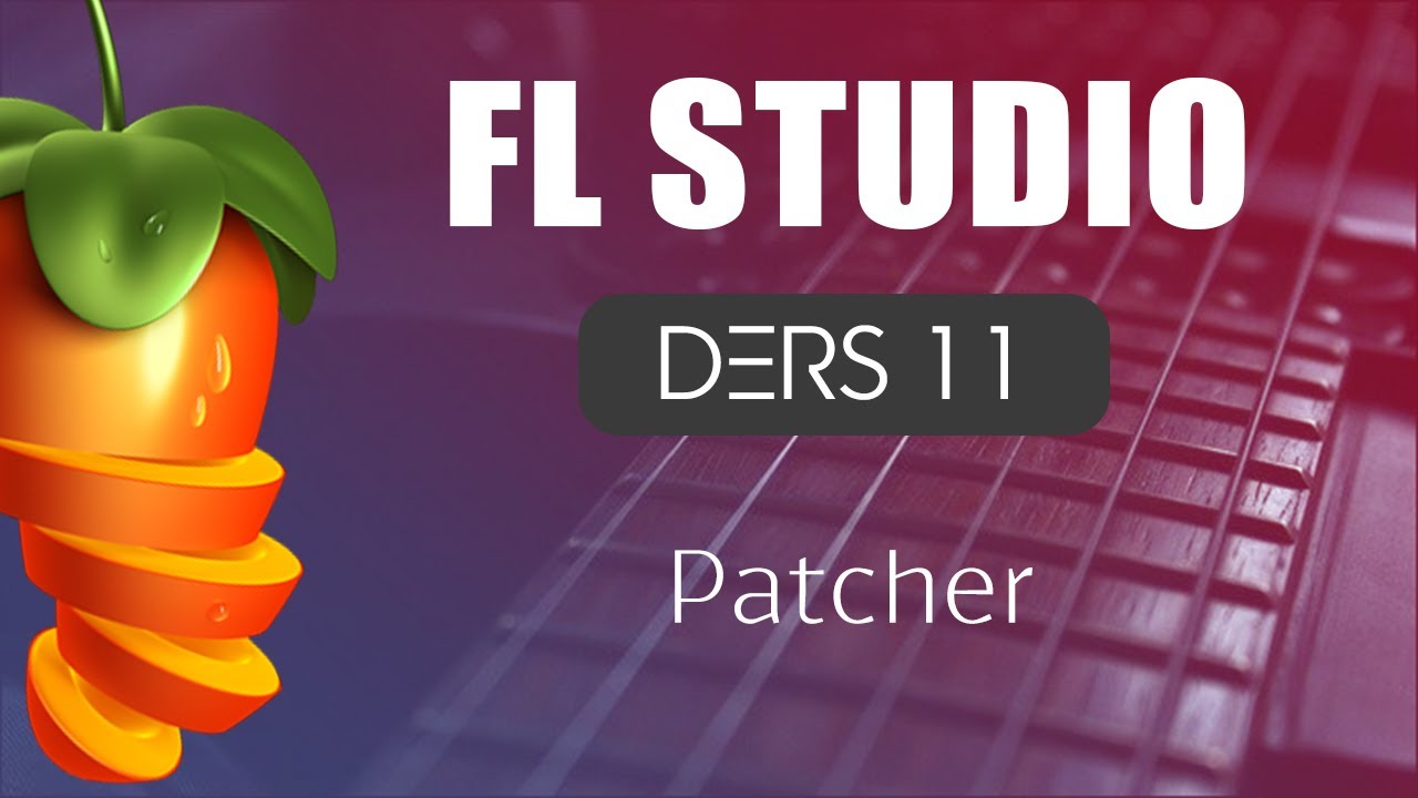 FL Studio Dersleri 11 - Patcher ( Mutlaka Öğrenin )