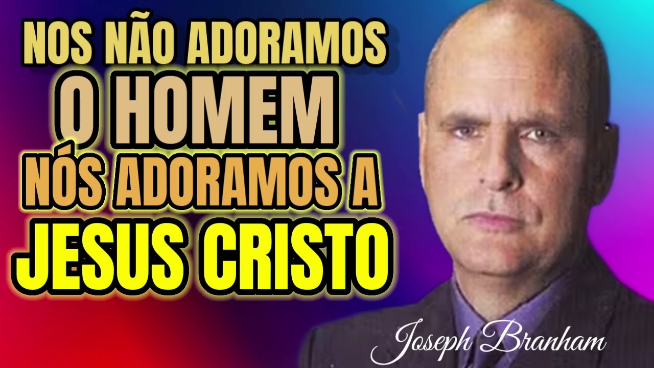 josé Branham | Nós não Adoramos Homem, Adoramos a Jesus Cristo