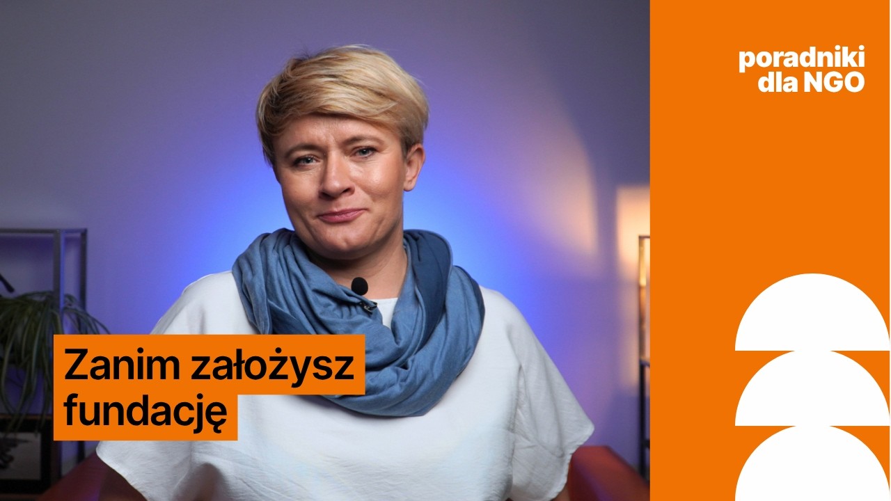 🌱🧡 Zanim założysz FUNDACJĘ. 5 ważnych rzeczy, które musisz wiedzieć