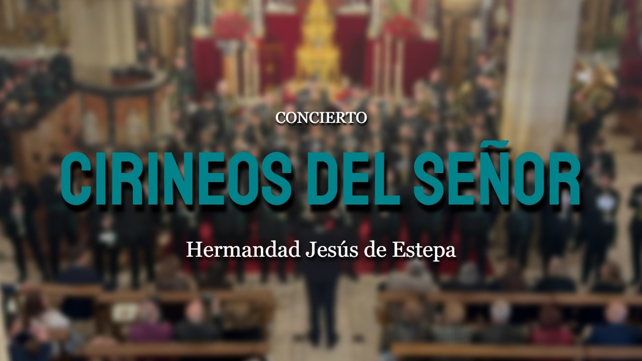 4K | Concierto Jesús Nazareno Estepa | Cirineos del Señor