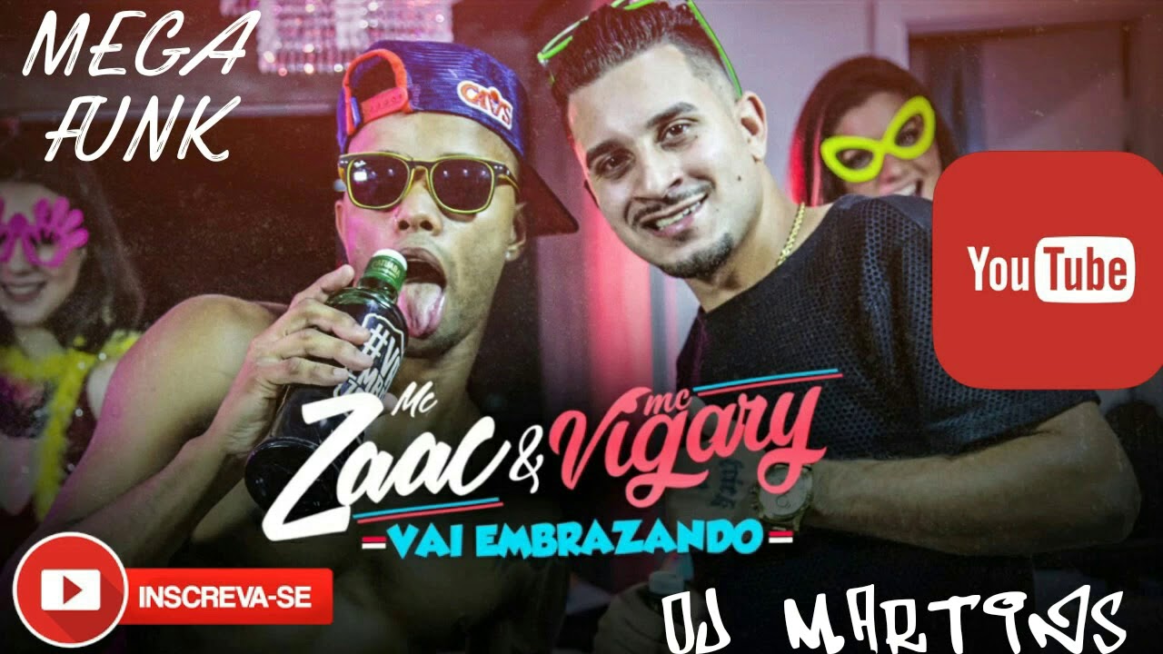 Mc Zaac e Mc Vigary - Vai Embrazando - MEGA FUNK - DJ Martins