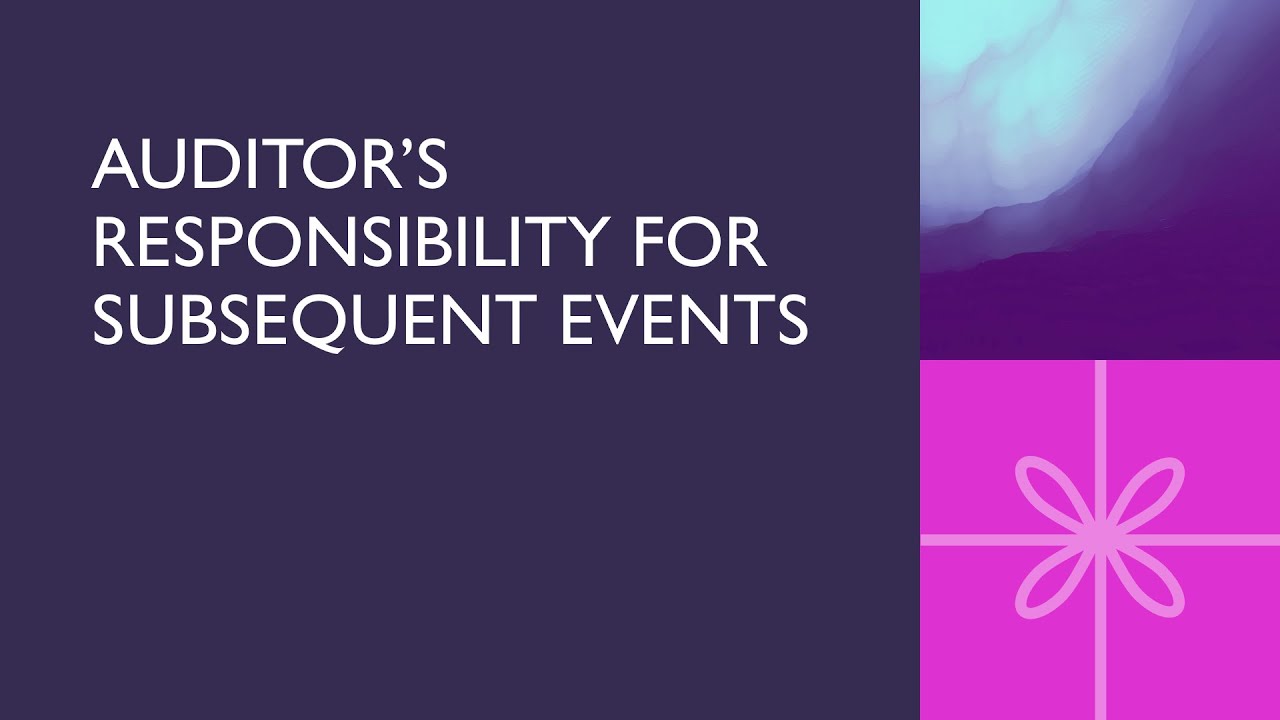 HOW TO AUDIT SUBSEQUENT EVENTS: ACCA AAA syllabus area E // Audit procedures for subsequent events