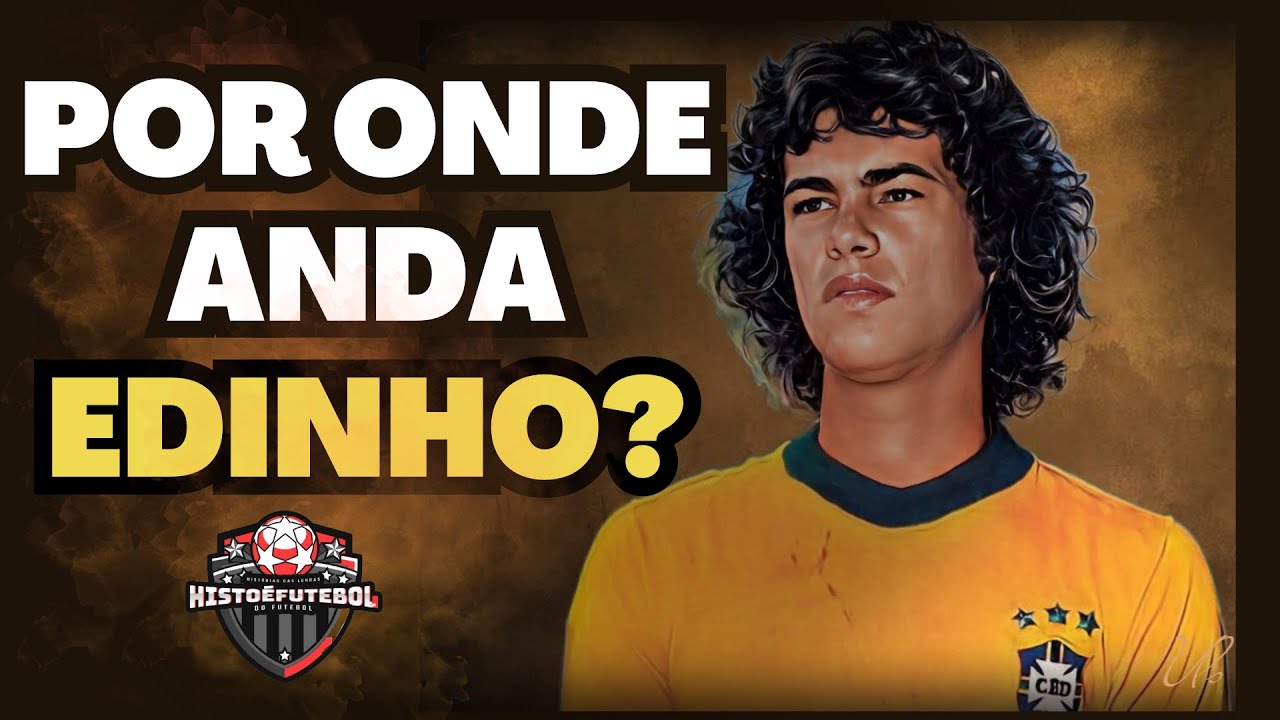 Por Onde Anda o Zagueiro EDINHO Que Brilhou No Fluminense, Flamengo E Seleção Nos Anos 70 E 80?