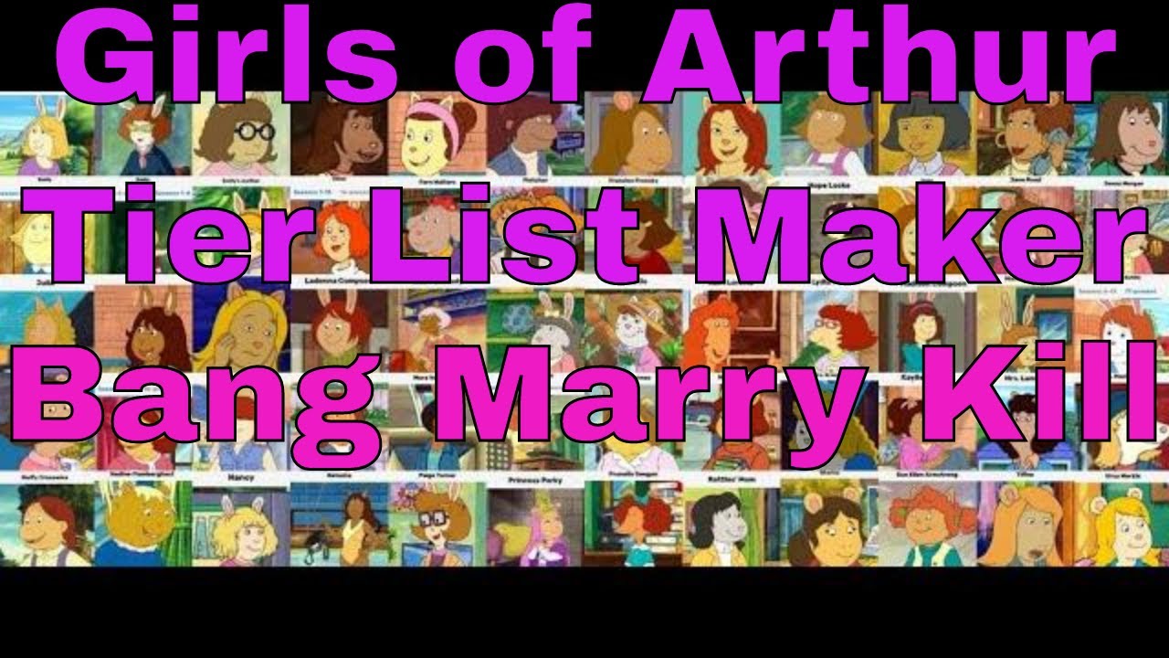 Bang Kill Marry-Girls of Arthur Tier List Maker